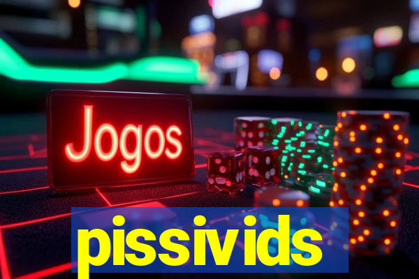 pissivids