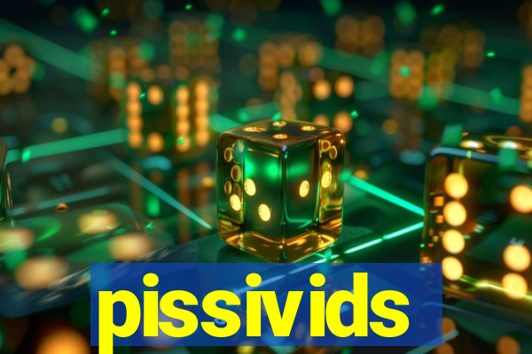 pissivids