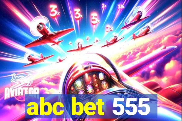 abc bet 555