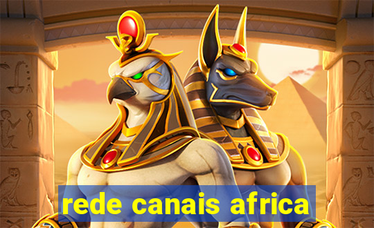 rede canais africa