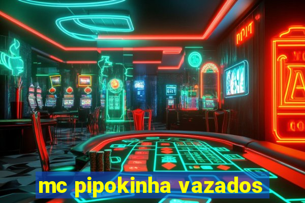 mc pipokinha vazados