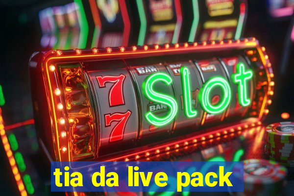 tia da live pack