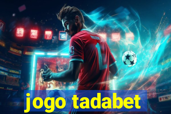 jogo tadabet