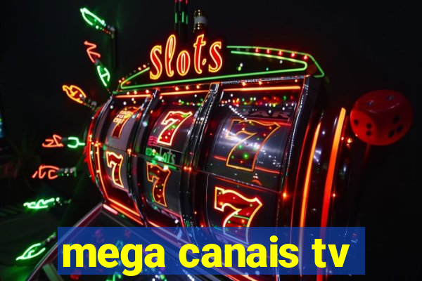 mega canais tv