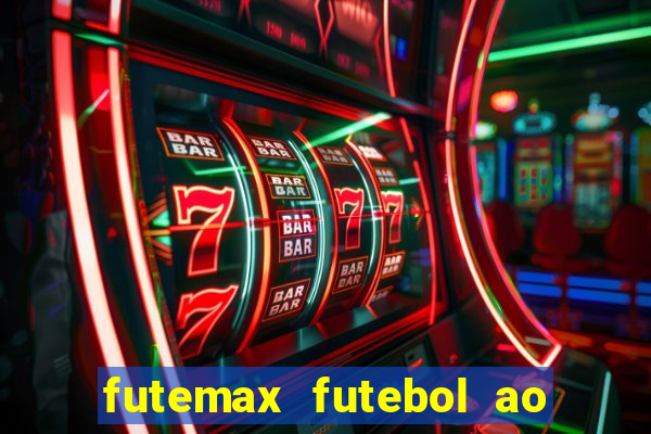 futemax futebol ao vivo hoje