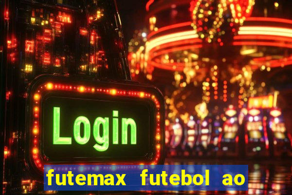 futemax futebol ao vivo hoje