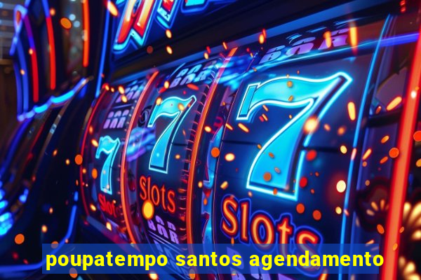 poupatempo santos agendamento