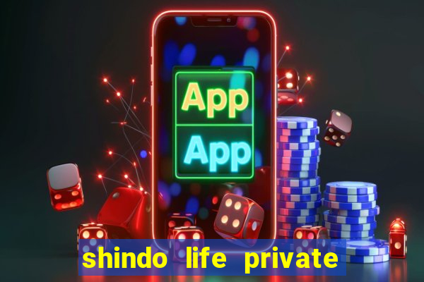 shindo life private server codes