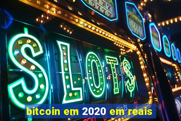 bitcoin em 2020 em reais