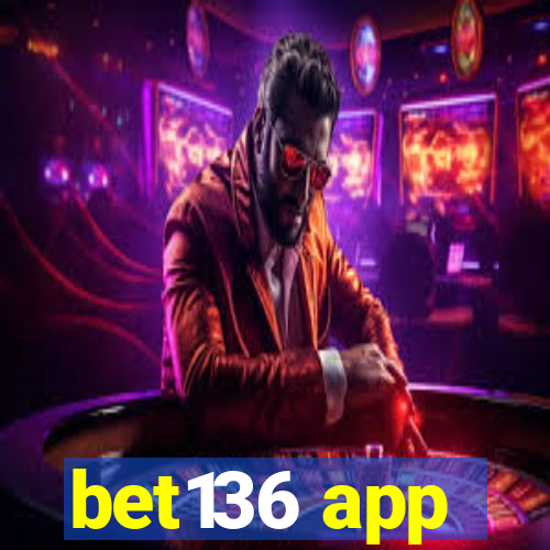 bet136 app