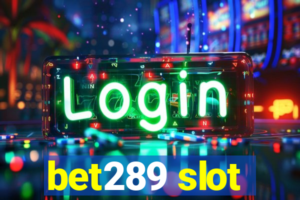 bet289 slot