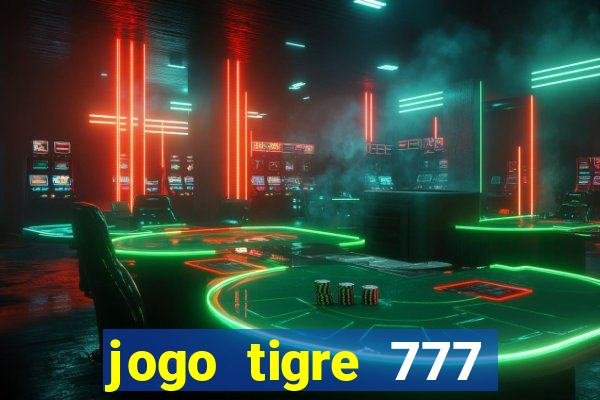 jogo tigre 777 como jogar