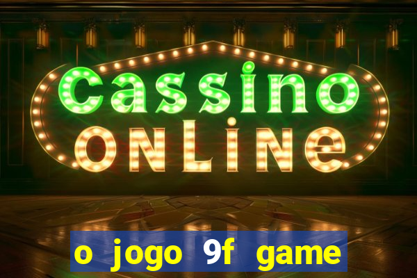 o jogo 9f game paga mesmo