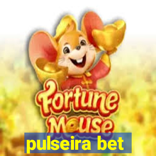 pulseira bet