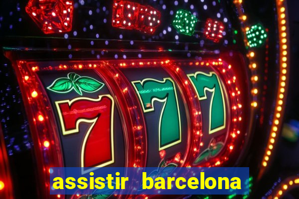 assistir barcelona x granada em hd