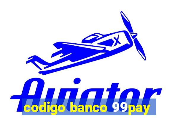 codigo banco 99pay