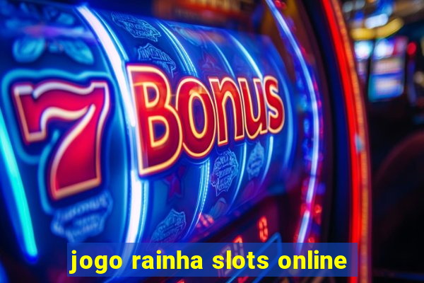 jogo rainha slots online