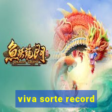 viva sorte record