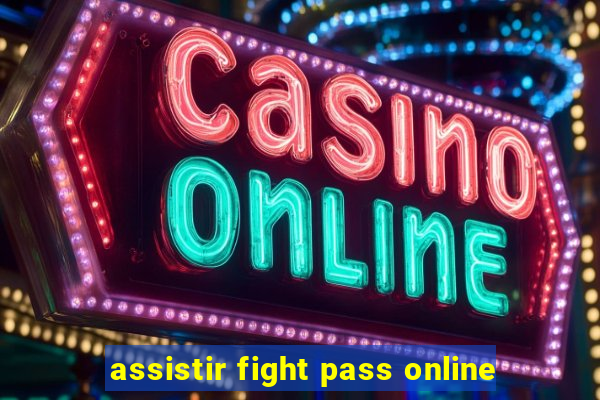 assistir fight pass online