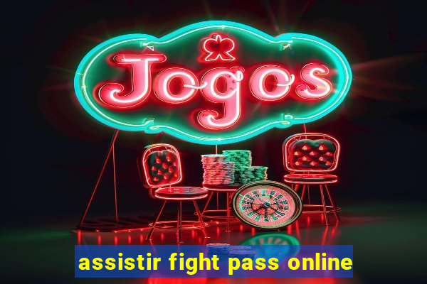 assistir fight pass online