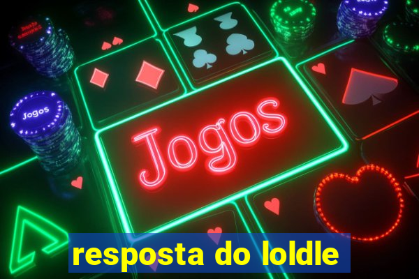 resposta do loldle