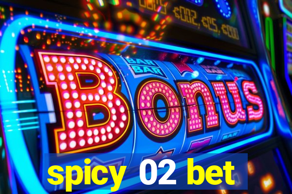 spicy 02 bet