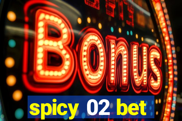 spicy 02 bet