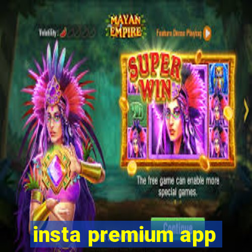 insta premium app