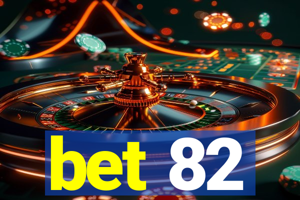 bet 82