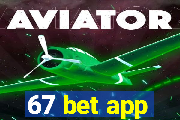 67 bet app