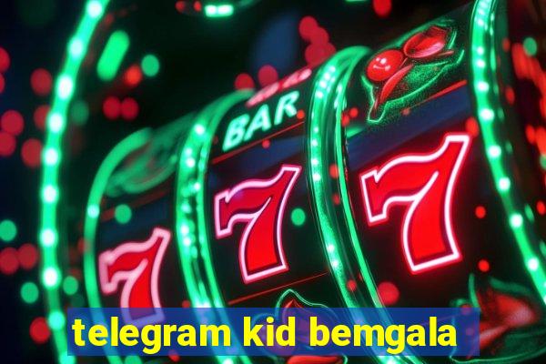 telegram kid bemgala