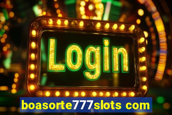 boasorte777slots com