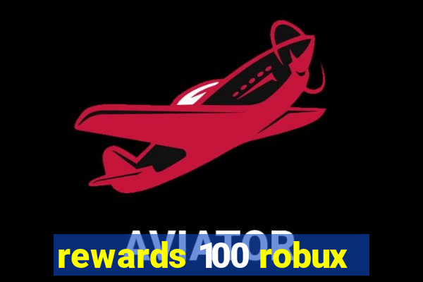 rewards 100 robux