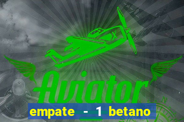 empate - 1 betano o que significa