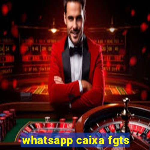 whatsapp caixa fgts