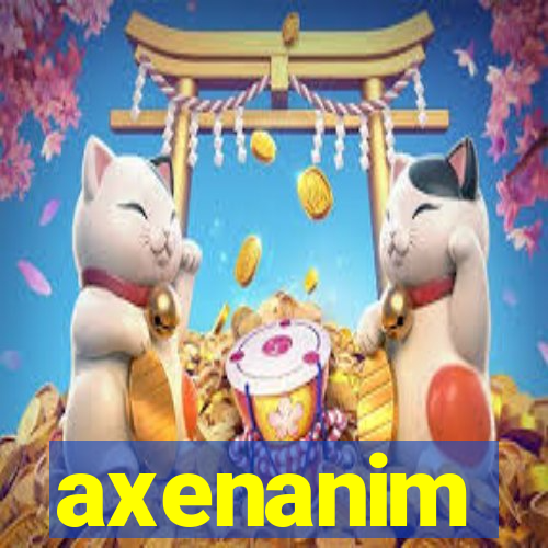 axenanim