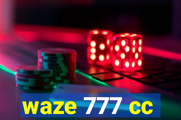 waze 777 cc