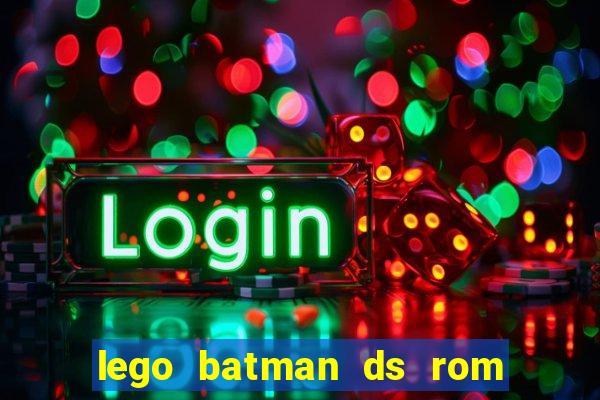 lego batman ds rom pt br