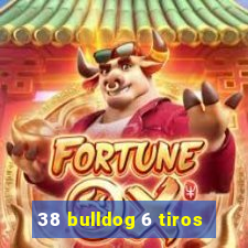 38 bulldog 6 tiros