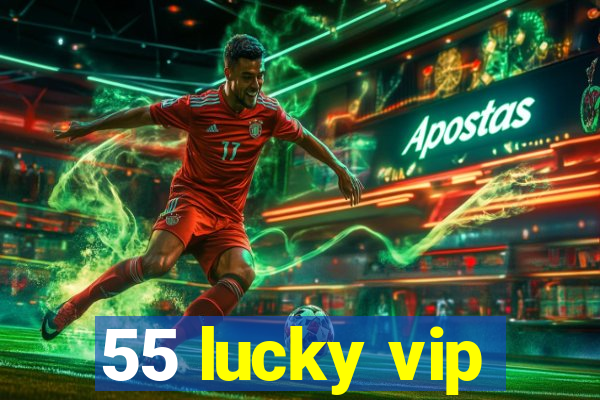 55 lucky vip