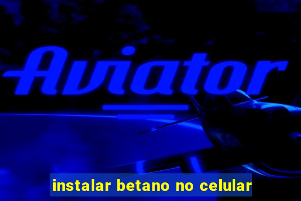 instalar betano no celular