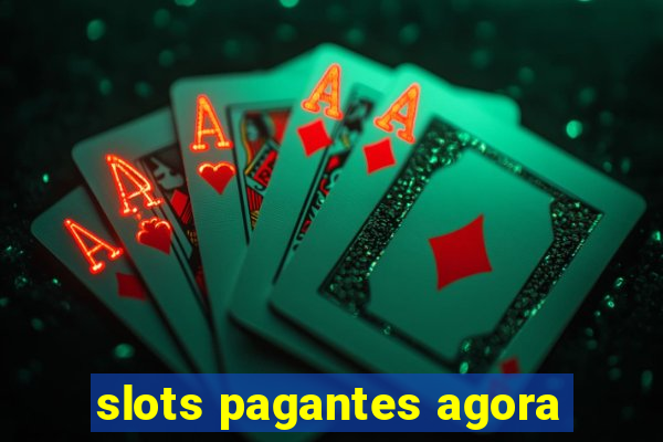 slots pagantes agora