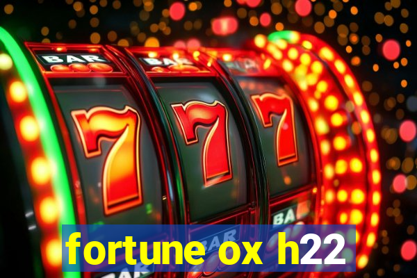 fortune ox h22