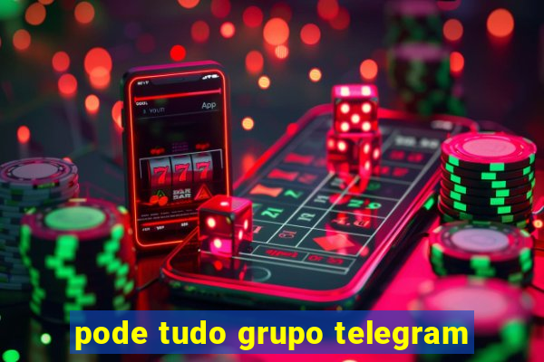 pode tudo grupo telegram