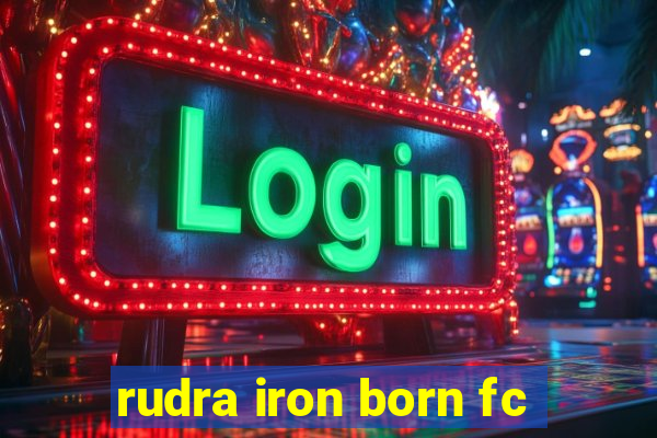 rudra iron born fc