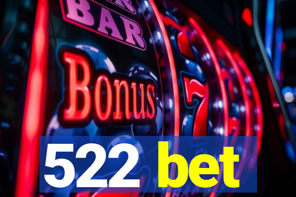 522 bet