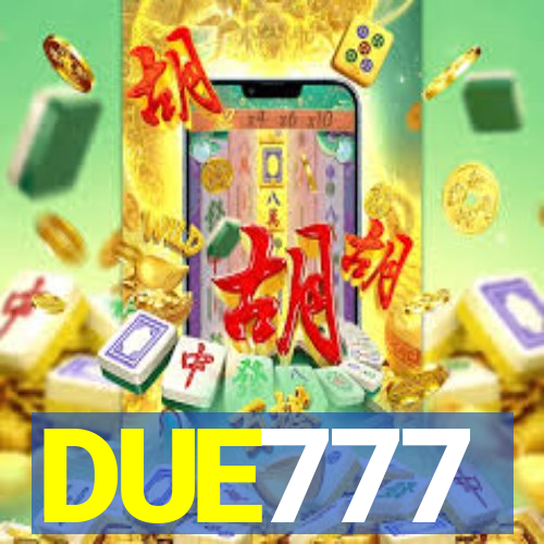 DUE777