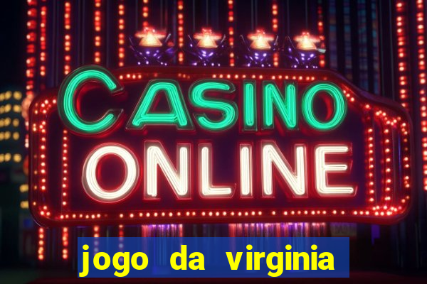 jogo da virginia que da dinheiro