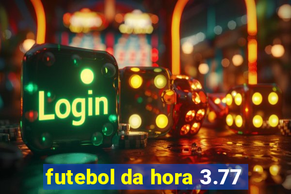 futebol da hora 3.77