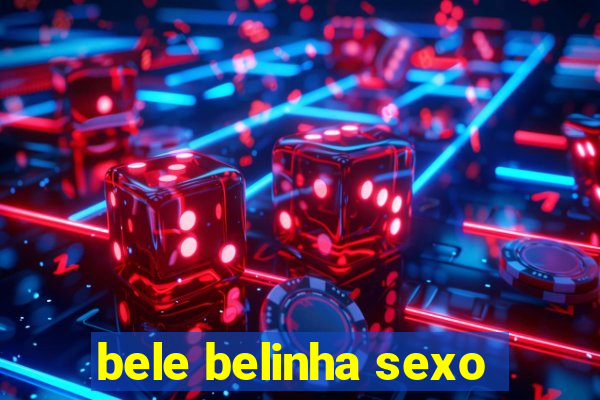 bele belinha sexo